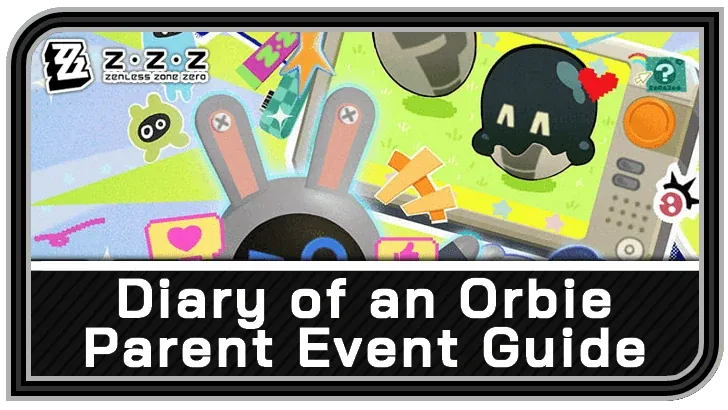 Diary of an Orbie Parent — Zenless Zone Zero event